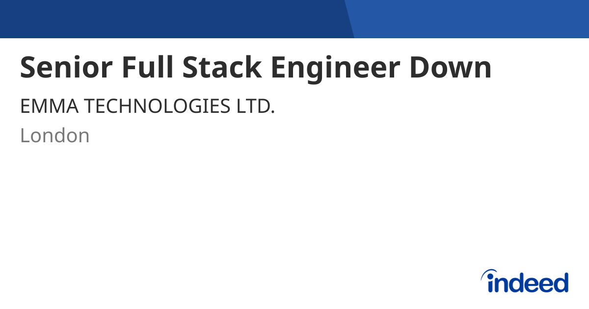Senior Full Stack Engineer - London - Indeed.com